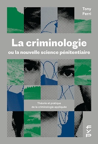 Couverture de La criminologie ou la nouvelle science pénitentiaire