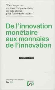 Couverture de De l’innovation monétaire aux monnaies de l’innovation